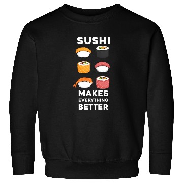 Discover Sushi You Maki Miso Happy Sushi Makes Everything Sweatshirts