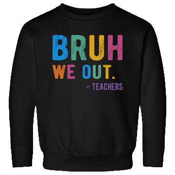 Discover Bruh We Out Teachers Sweatshirts