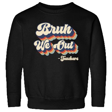Discover Bruh We Out Teachers Sweatshirts