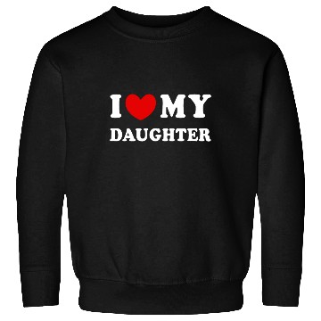 Discover I Love My Daughter, I Heart My Daughter Sweatshirts