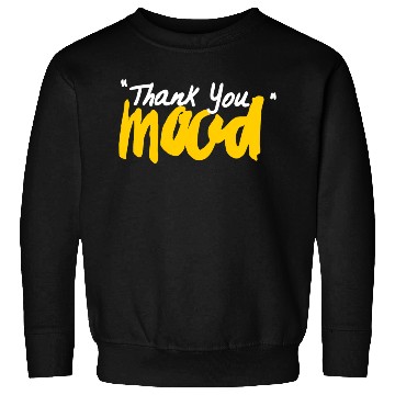 Discover Thank You Mood Sweatshirts