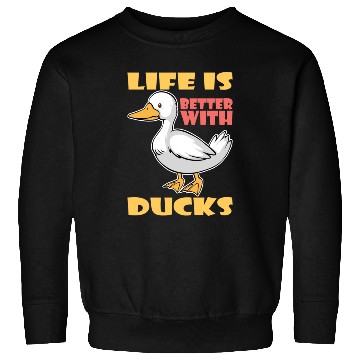 Discover Life Is Better With Ducks Bird Sweatshirts