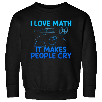 Discover I Love Math, It Makes People Cry 2 Sweatshirts