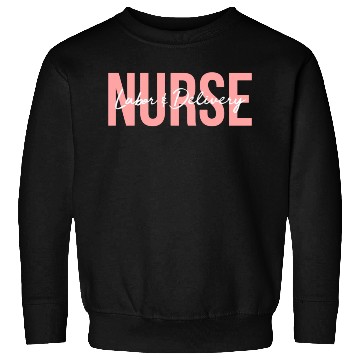 Discover Labor And Delivery Nurse Sweatshirts
