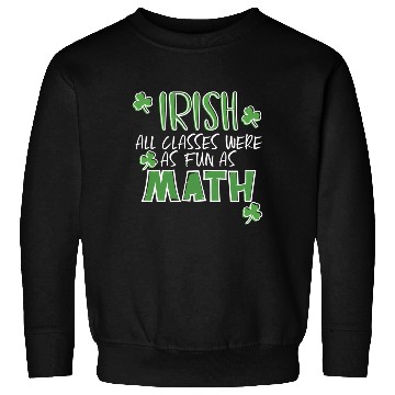 Discover St Patric Day Math Teacher Student Irish Pun Sweatshirts