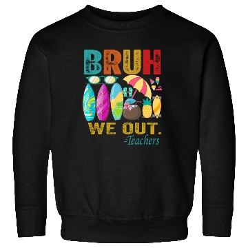 Discover Cute End Of School Year Teacher Summer Bruh We Out Sweatshirts