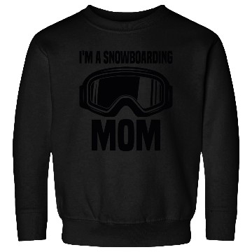 Discover I m A Snowboarding Mom Sweatshirts