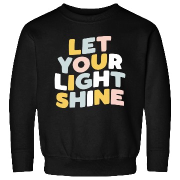 Discover Let Your Light Shine Sweatshirts