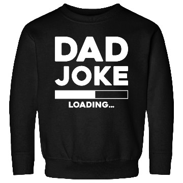 Discover Dad Joke Loading Sweatshirts
