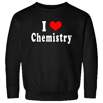 Discover I Love Chemistry Sweatshirts