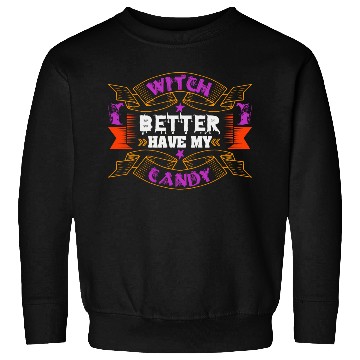 Discover Witch Better Have My Candy Sweatshirts