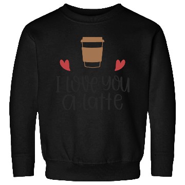 Discover I Love You a Latte Sweatshirts