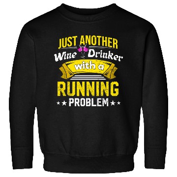 Discover Wine Drinker with Running Problem Wine Lover Funny Sweatshirts