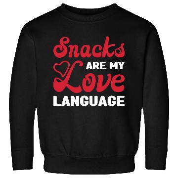 Discover Snacks are my Love Language Funny Snack Lovers Sweatshirts