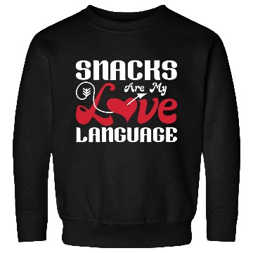 Discover Snacks are my Love Language Funny Snack Lovers Sweatshirts