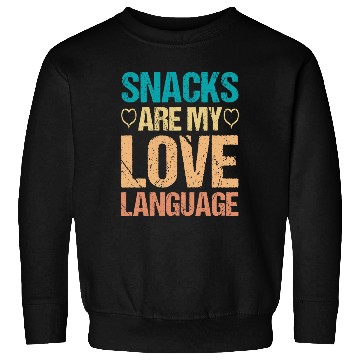 Discover Snacks are my Love Language Funny Snack Lovers Sweatshirts