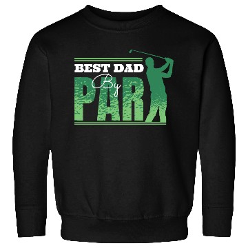 Discover Best Dad by Par Funny Father's Day Sweatshirts