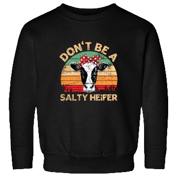 Discover Don'T Be A Salty Heifer Cows Farm Sweatshirts