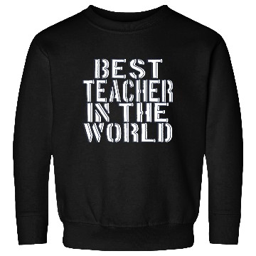 Discover BEST TEACHER IN THE WORLD Sweatshirts