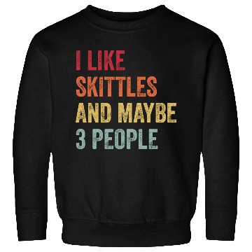 Discover I Like Skittles and Maybe 3 People Gift Sweatshirts