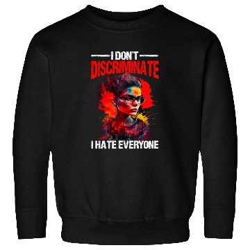 Discover I Don't Discriminate I Hate Everyone 20 Sweatshirts