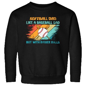 Discover Softball Dad like a baseball Dad but with bigger Sweatshirts