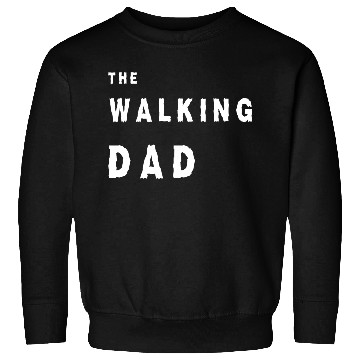 Discover The walking dad Sweatshirts
