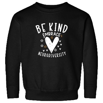 Discover be kind embrace neurodiversity Sweatshirts