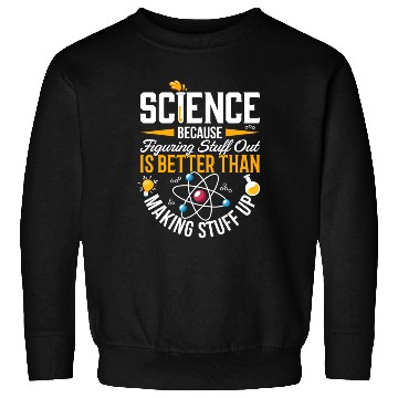 Discover Science Science Is Real Science Teacher Believe Sweatshirts