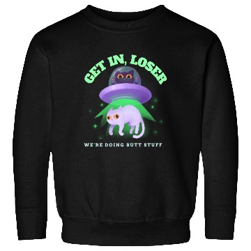 Discover Ufo Cat Alien Abduction We'Re Doing Butt Stuff Sweatshirts