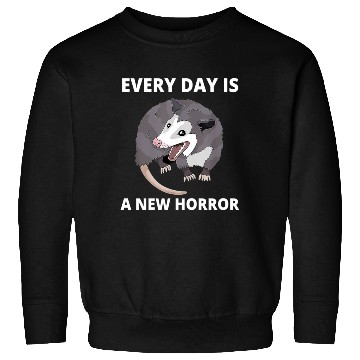 Discover Every Day Is A New Horror Possum Memes Sweatshirts