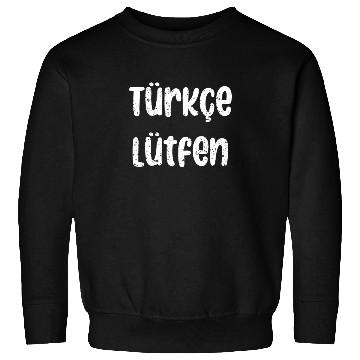 Discover Türkçe Lütfen Turkish Teacher Back To School Sweatshirts