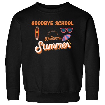Discover GODBYE SCHOOLWELKOME SUMMER Sweatshirts