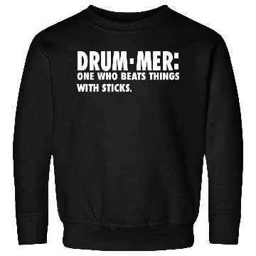 Discover Drummer One Who Beats Things With Sticks Sweatshirts