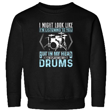 Discover In My Head I'm Playing My Drums Music Drummer Sweatshirts