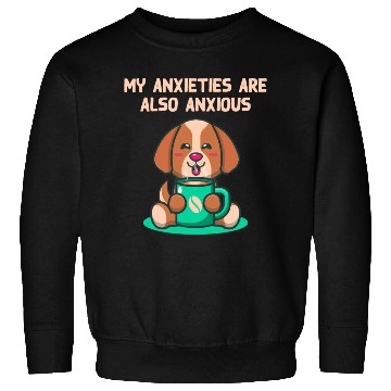 Discover My Anxieties Are also Anxious Nerd Funny Weird Hum Sweatshirts