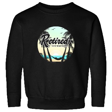 Discover Retired Not My Problem Anymore Retirement Sweatshirts