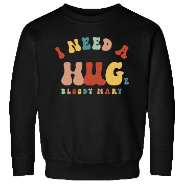 Discover I Need A Huge Bloody Mary Funny Drinking Cocktail Sweatshirts