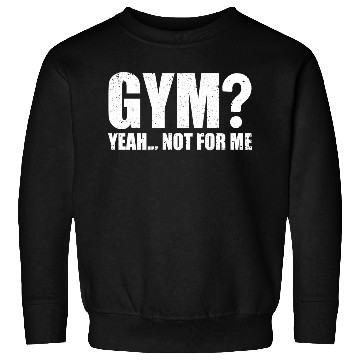 Discover Gym? Yeah... Not for Me | Funny Workout Gym Sweatshirts