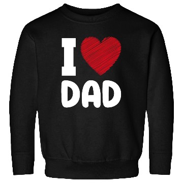 Discover I Love Dad Sweatshirts