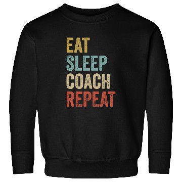 Discover Eat Sleep Coach Repeat Coach Sweatshirts