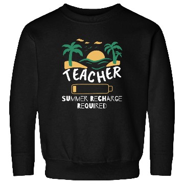 Discover Teacher Summer Recharge Required Sweatshirts