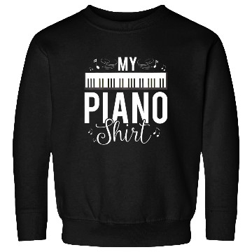 Discover Funny My Piano Quote For Pianist Piano Player Sweatshirts