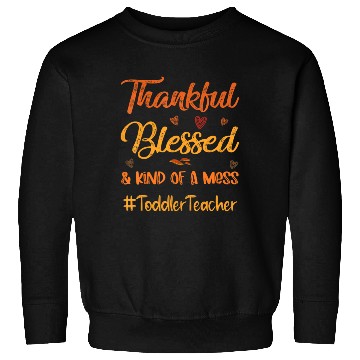 Discover Toddler Teacher Thankful Blessed Thanksgiving Sweatshirts