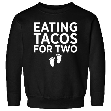 Discover Eating Tacos For Two Taco Lover Tacos Funny Sweatshirts