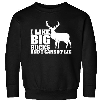 Discover I Like Big Bucks I Cannot Lie Whitetail Deer Sweatshirts