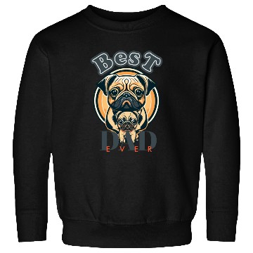 Discover Best Dad Ever. Pug Dad Sweatshirts