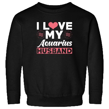 Discover I love my Aquarius Husband Sweatshirts