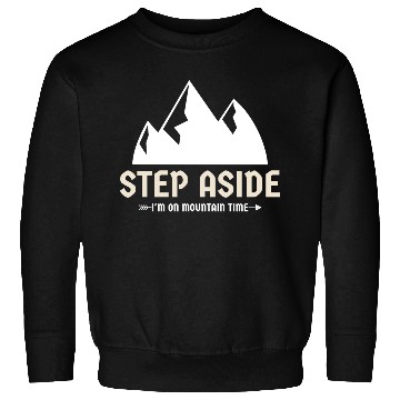 Discover Step aside, I'm on mountain time Mountains hiking Sweatshirts