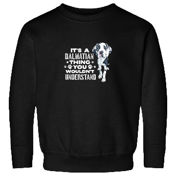 Discover It's A Dalmatian Thing You Wouldn't Understand Sweatshirts